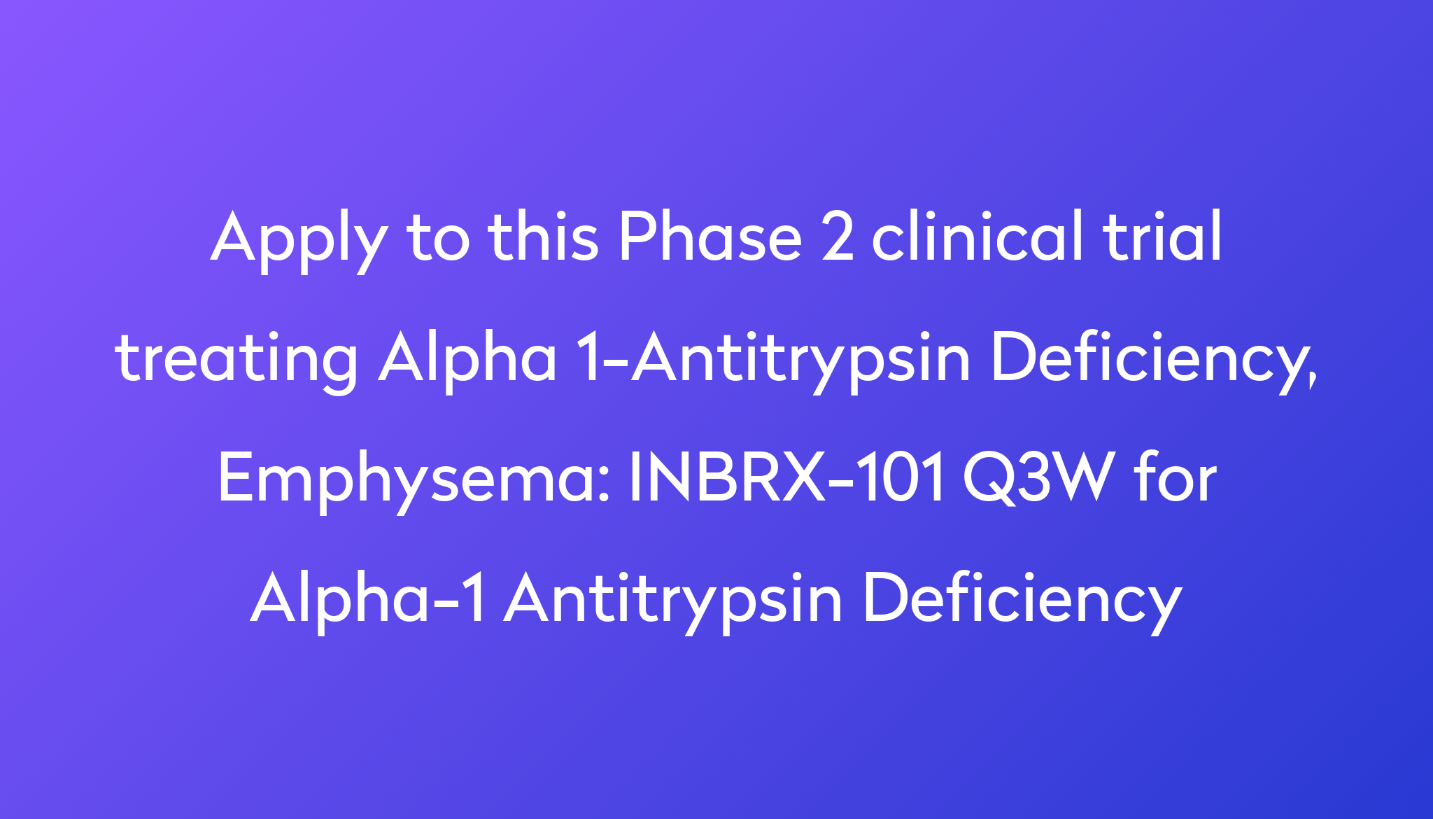 inbrx-101-q3w-for-alpha-1-antitrypsin-deficiency-clinical-trial-2023